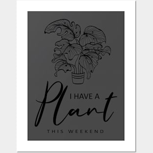 I Have a Plant This Weekend Funny Plant Lover Posters and Art